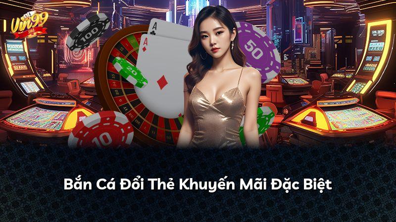Bắn Cá Đổi Thẻ Khuyến Mãi Đặc Biệt