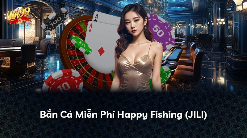 Bắn Cá Miễn Phí Happy Fishing (JILI)
