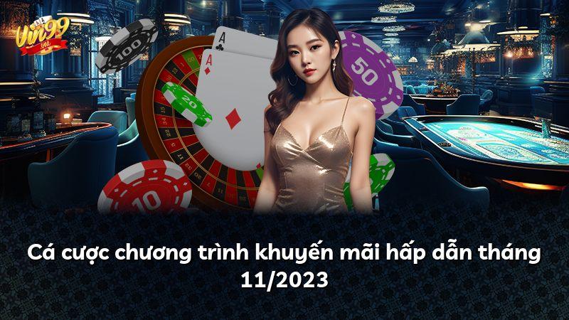 Cá cược chương trình khuyến mãi hấp dẫn tháng 11/2023