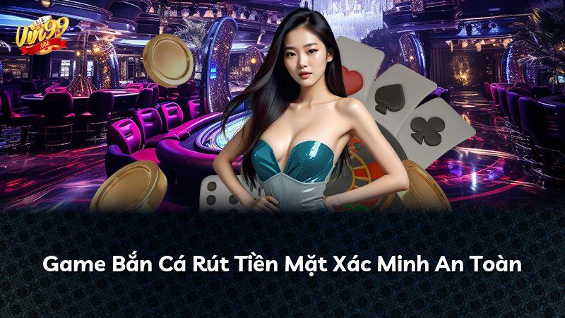 Game Bắn Cá Rút Tiền Mặt Xác Minh An Toàn