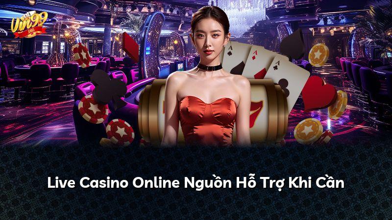 Live Casino Online Nguồn Hỗ Trợ Khi Cần