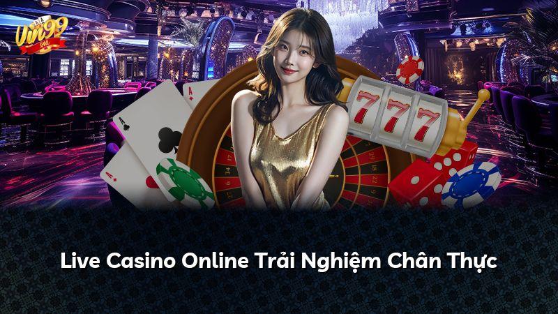 Live Casino Online Trải Nghiệm Chân Thực