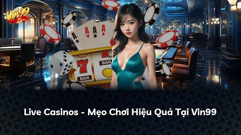Live Casinos - Mẹo Chơi Hiệu Quả Tại Vin99