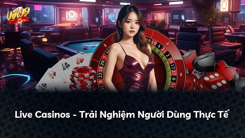 Live Casinos - Trải Nghiệm Người Dùng Thực Tế