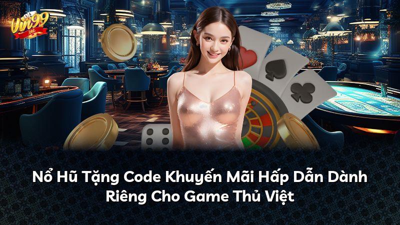 Nổ Hũ Tặng Code Khuyến Mãi Hấp Dẫn Dành Riêng Cho Game Thủ Việt