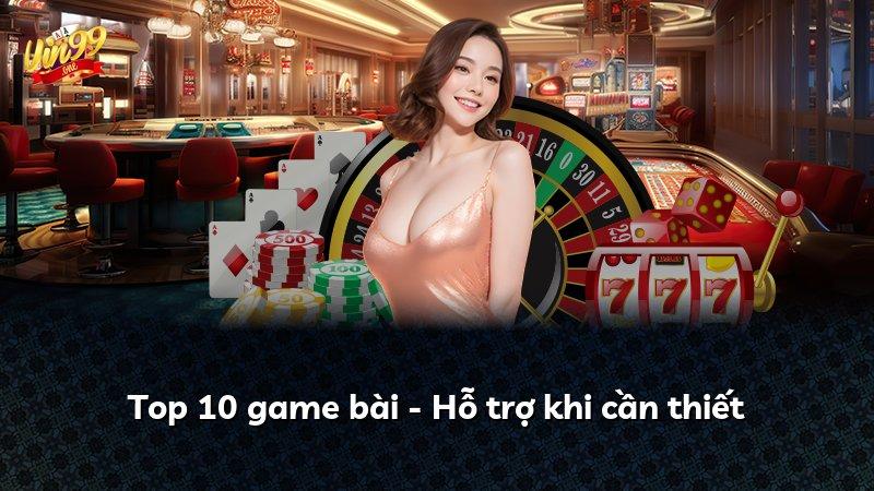 Top 10 game bài - Hỗ trợ khi cần thiết