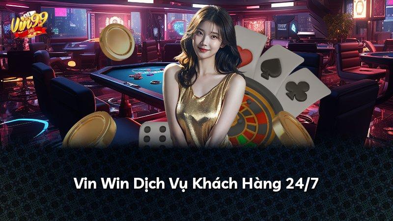 Vin Win Dịch Vụ Khách Hàng 24/7