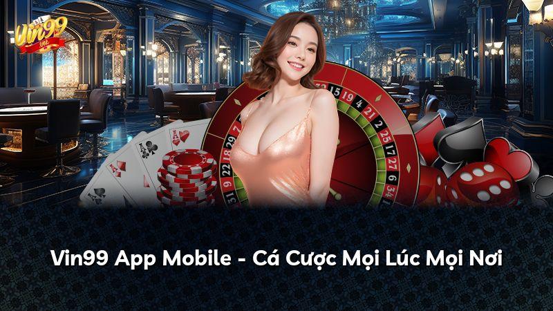 Vin99 App Mobile - Cá Cược Mọi Lúc Mọi Nơi