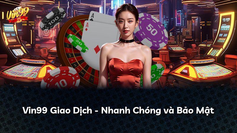 Vin99 Giao Dịch - Nhanh Chóng và Bảo Mật